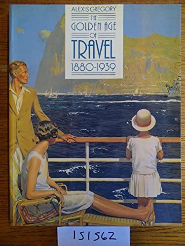 Stock image for The Golden Age of Travel, 1880-1939 for sale by AwesomeBooks