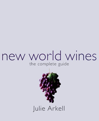 Imagen de archivo de New World Wines: The Complete Guide a la venta por ThriftBooks-Dallas