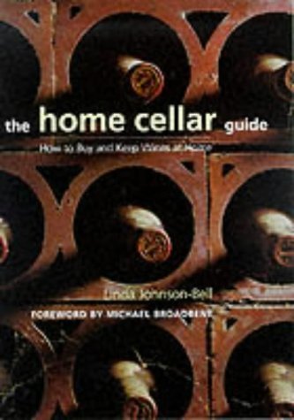 Beispielbild fr The Home Cellar Guide : How to Buy and Keep Wines at Home zum Verkauf von Better World Books