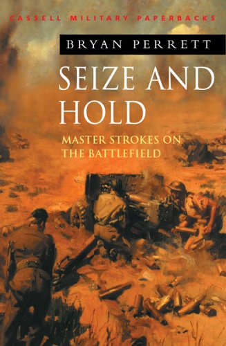 Stock image for Cassell Military Classics: Seize And Hold: Master Strokes On The Battlefield for sale by SecondSale