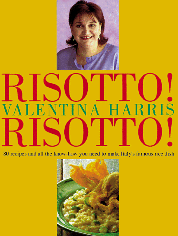 Beispielbild fr Risotto! Risotto! : 80 Recipes and All the Know-How You Need to Make Italy's Famous Rice Dish zum Verkauf von Better World Books
