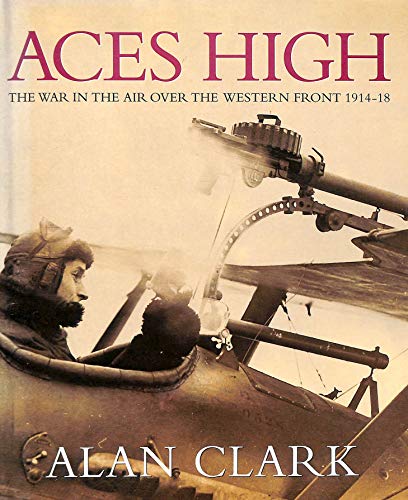 Beispielbild fr Aces High: War in the Air Over the Western Front, 1914-18 (Cassell Military Classics) zum Verkauf von WorldofBooks