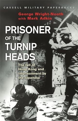 Beispielbild fr Prisoner of the Turnip Heads: The Fall of Hong Kong and the Imprisionment by the Japanese zum Verkauf von HPB Inc.