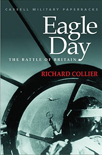 Beispielbild fr Eagle Day: The Battle Of Britain: Battle of Britain, August 6-September 15, 1940 (Cassell Military Paperbacks) zum Verkauf von WorldofBooks