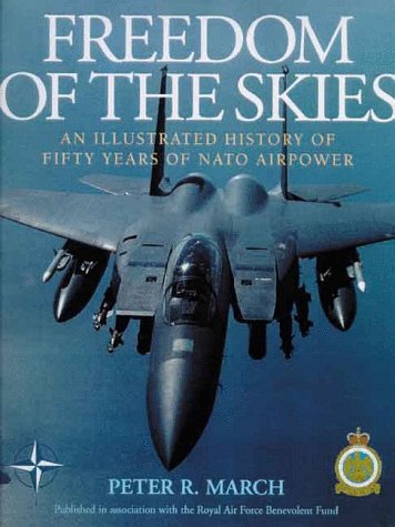 Beispielbild fr Freedom Of The Skies: An Illustrated History of Fifty Years of NATO Airpower zum Verkauf von WorldofBooks