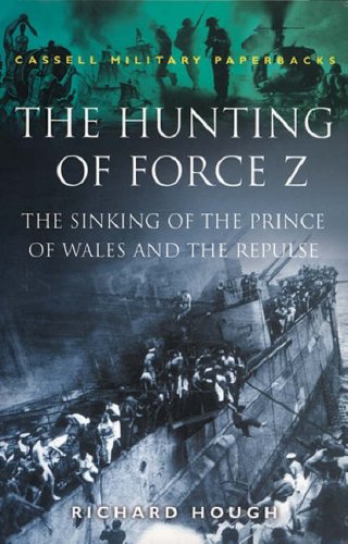 Stock image for The Hunting of Force Z The Sinking of the Prince of Wales and the Repulse for sale by Westwood Books