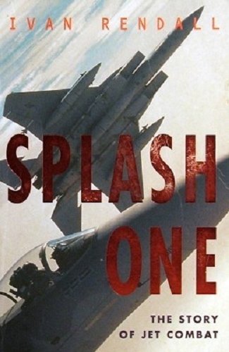 Imagen de archivo de Splash One: The Story of Jet Fighter Combat (Cassell Military Paperbacks) a la venta por WorldofBooks