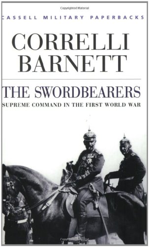 Beispielbild fr Cassell Military Classics: The Swordbearers: Supreme Command In The First World War zum Verkauf von SecondSale