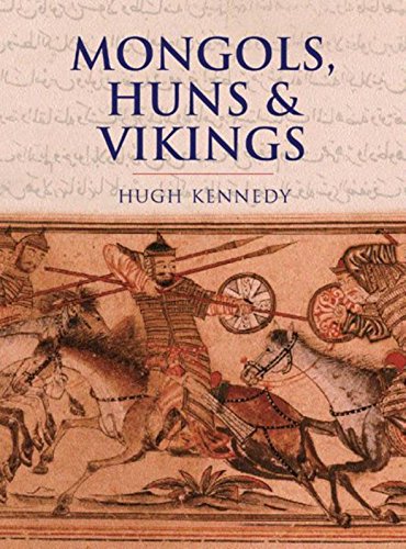 MONGOLS, HUNS AND VIKINGS: Nomads at War - Hugh Kennedy