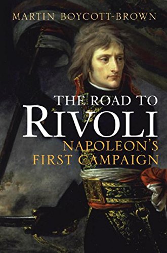 9780304353057: The Road To Rivoli:Napoleon's First Campaign (Cassell Military Trade Books)