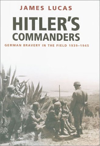 Imagen de archivo de Hitler's Commanders: German Bravery in the Field, 1939-1945 a la venta por Murphy-Brookfield Books