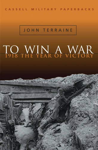 Beispielbild fr Cassell Military Classics: To Win A War: 1918 The Year Of Victory zum Verkauf von Half Price Books Inc.