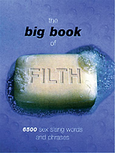 Stock image for The Big Book of Filth: 6500 Sex Slang Words and Phrases (Reference) for sale by SecondSale