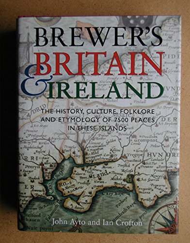 Stock image for Brewer's Britain and Ireland. The History, Culture, Folklore and Etymology of 7500 Places in These Lands for sale by The London Bookworm