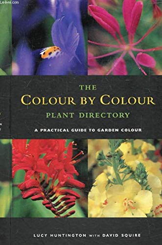 Stock image for The Colour by Colour Plant Directory: A Practical Guide to Garden Colour for sale by More Than Words