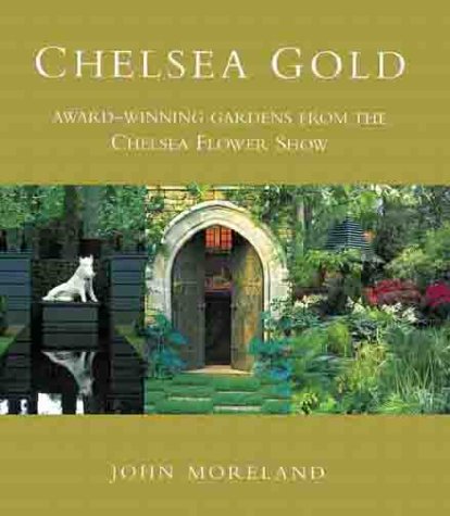 Beispielbild fr Chelsea Gold: Award-Winning Gardens From The Chelsea Flower Show zum Verkauf von WorldofBooks