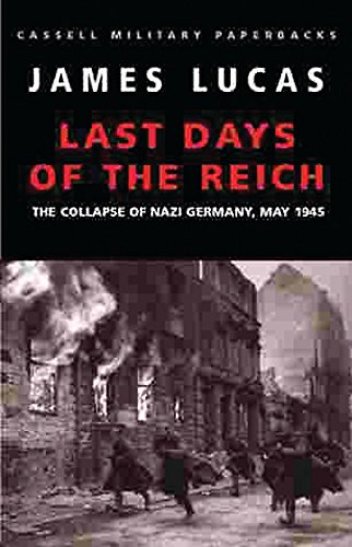 9780304354481: The Last Days Of The Reich:Collapse of Nazi Germany, May 1945 (Cassell Military Paperbacks)