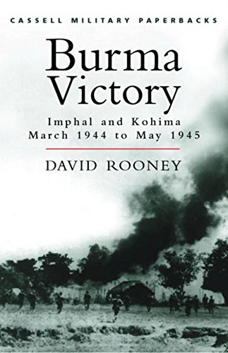 Stock image for Burma Victory: Imphal and Kohima, March 1944 to May 1945 (Cassell Military Paperbacks) for sale by WorldofBooks