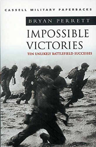 Beispielbild fr Cassell Military Classics: Impossible Victories: Ten Unlikely Battlefield Successes zum Verkauf von HPB-Emerald