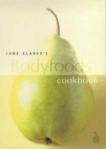 Beispielbild fr Jane Clarke's Bodyfoods Cookbook: Recipes for Life zum Verkauf von Wonder Book