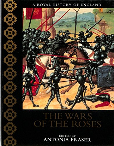 9780304354689: The Wars Of The Roses (A Royal History Of England)