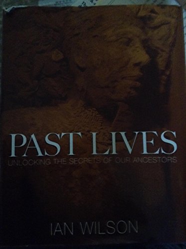 Stock image for Past Lives : Unlocking the Secrets of Our Ancestors for sale by Better World Books