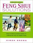 Stock image for Practical Feng Shui Solutions : Easy-to-Follow Practical Advice on Making the Most of Modern Living for sale by Better World Books: West