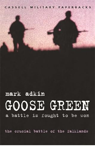 9780304354962: Goose Green: A Battle Is Fought to Be Won