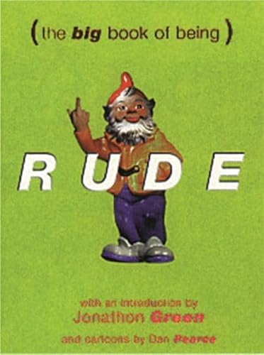 Stock image for The Big Book of Being Rude: 7000 Slang Insults for sale by Front Cover Books