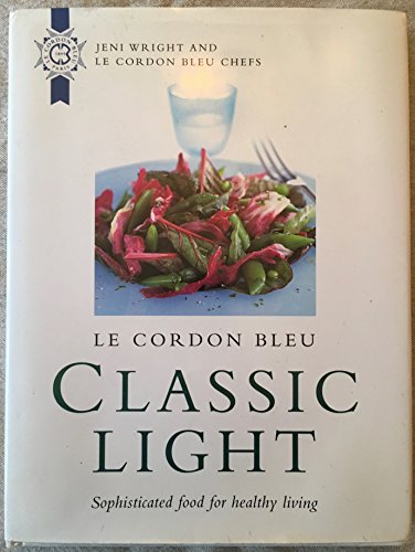 Imagen de archivo de Le Cordon Bleu: Classic Light: Sophisticated Food for Healthy Living a la venta por Goodwill