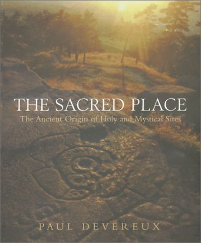 Stock image for The Sacred Place: The Ancient Origin of Holy and Mystical Sites for sale by Half Price Books Inc.