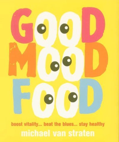 Beispielbild fr Good Mood Food: Boost Vitality, Beat the Blues, Stay Healthy zum Verkauf von WorldofBooks