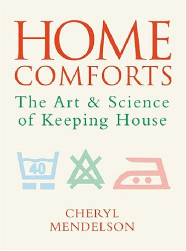 Imagen de archivo de Home Comforts: The Art and Science of Keeping House by Cheryl Mendelson (2001-05-03) a la venta por Once Upon A Time Books