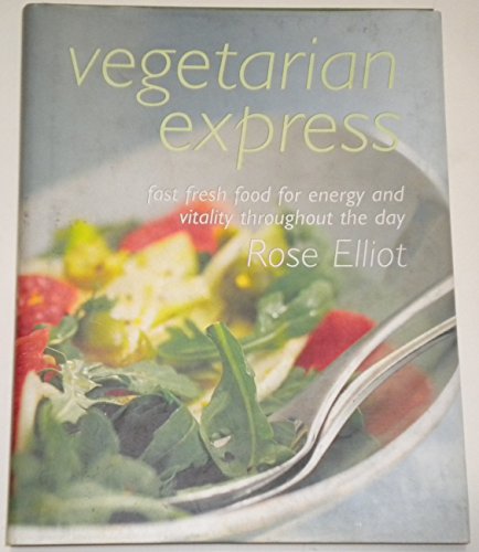 Vegetarian Express: Fast Fresh Food for Enery and Vitality Throughout the Day