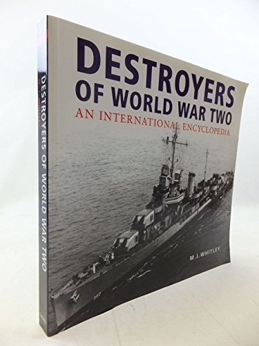 Destroyers Of World War Two: An International Encyclopedia - M.J. Whitley