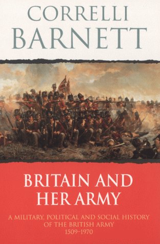 Beispielbild fr Britain And Her Army - A Military, Political and Social History of the British Army 1509 - 1970 zum Verkauf von WorldofBooks
