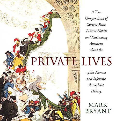 Beispielbild fr Private Lives : A True Compendium of Curious Facts, Bizarre Habits and Fascinating Anecdotes about the Lives of the Famous and Infamous Throughout History zum Verkauf von Better World Books