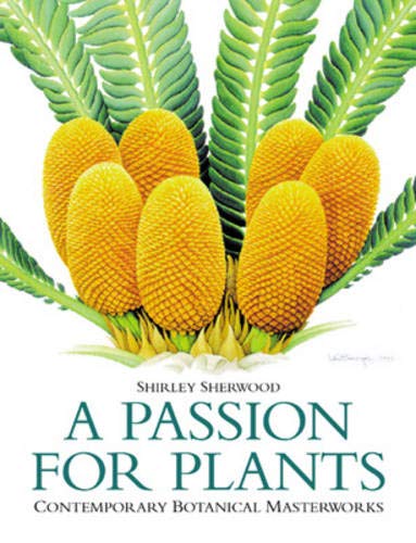 Beispielbild fr A Passion for Plants : Contemporary Botanical Masterpieces zum Verkauf von Better World Books