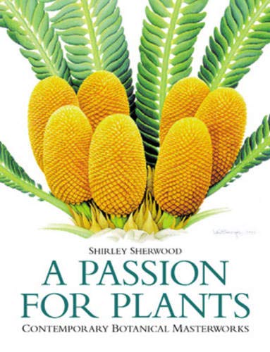 A PASSION FOR PLANTS: CONTEMPORARY BOTANICAL MASTERWORKS