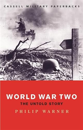 Stock image for World War Two: The Untold Story (CASSELL MILITARY PAPERBACKS) for sale by The London Bookworm