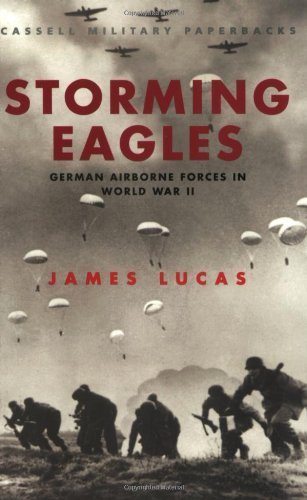 Beispielbild fr Cassell Military Classics: Storming Eagles: German Airborne Forces in World War II zum Verkauf von HPB-Emerald