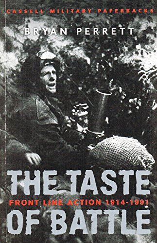 Stock image for Cassell Military Classics: The Taste of Battle: Front Line Action 1914-1991 (Cassell Military Paperbacks) for sale by HPB-Emerald