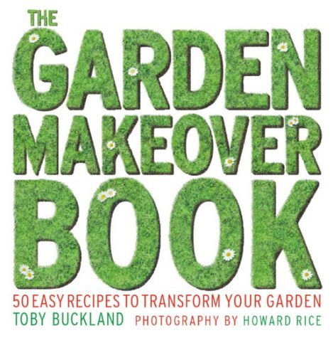 Beispielbild fr Garden Makeover Book: 50 Recipes to Transform Your Garden zum Verkauf von AwesomeBooks
