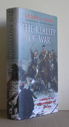 Beispielbild fr The Reality Of War: A Memoir Of The Franco-Prussian War 1870-1871 zum Verkauf von Brit Books