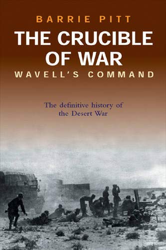 Stock image for The Crucible of War: Wavell's Command: The Definitive History of the Desert War - Volume 1 for sale by ThriftBooks-Atlanta