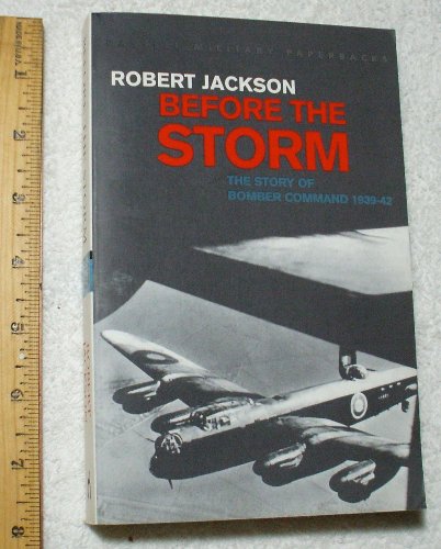 Beispielbild fr Cassell Military Classics: Before the Storm: The Story of Bomber Command 1939-42 zum Verkauf von Wonder Book