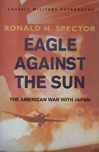 Stock image for Eagle Against The Sun: The American War With Japan (CASSELL MILITARY PAPERBACKS) for sale by WorldofBooks