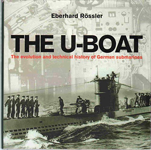 The U-Boat: The Evolution and Technical History of German Submarines (9780304361205) by Rossler, Eberhard