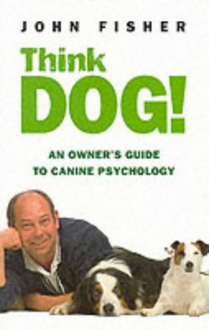 Beispielbild fr Think Dog! : An Owner's Guide to Canine Psychology zum Verkauf von Better World Books