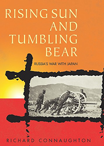 Rising Sun And Tumbling Bear: Russia's War with Japan